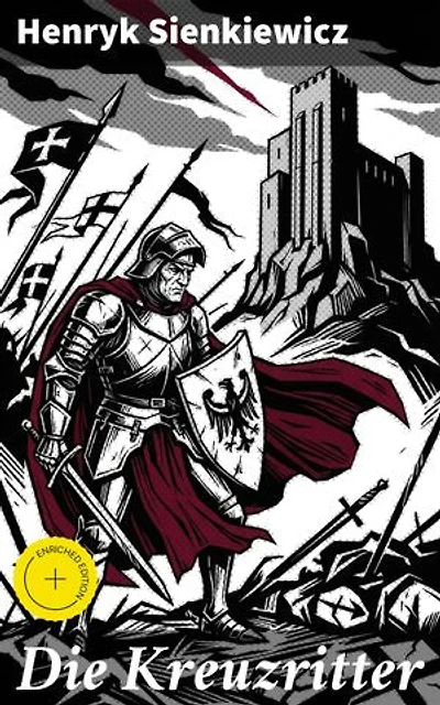Die Kreuzritter: Bereicherte Ausgabe. Staat des Deutschen Ordens (Historischer Roman)