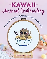 Kawaii Animal Embroidery: Learn to Embroider Stitching 12 Too-Cute Animals