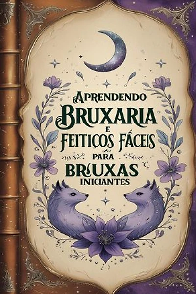 Aprendendo Bruxaria e Feitiços Fáceis para Bruxas Iniciantes