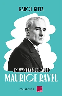 Maurice Ravel: en avant la musique !
