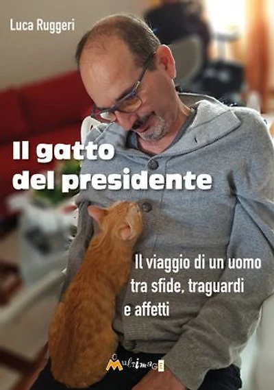 Il gatto del presidente: Il viaggio di un uomo tra sfide, traguardi e affetti