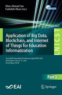 Application of Big Data, Blockchain, and Internet Things for Education Informatization: Second EAI International Conference, BigIoT-EDU 2022, Virtual Event, July 29-31, Proceedings