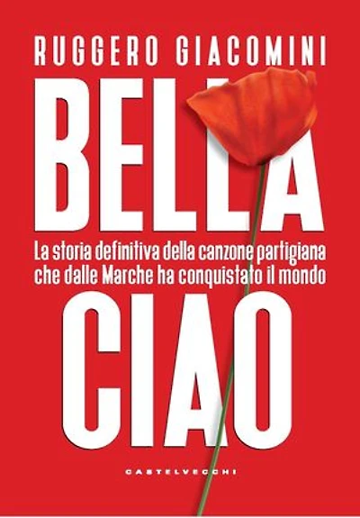 Bella ciao: La storia definitiva della canzone partigiana