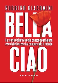 Bella ciao: La storia definitiva della canzone partigiana