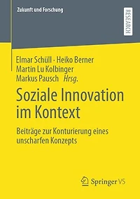 Soziale Innovation im Kontext: Beiträge zur Konturierung eines unscharfen Konzepts
