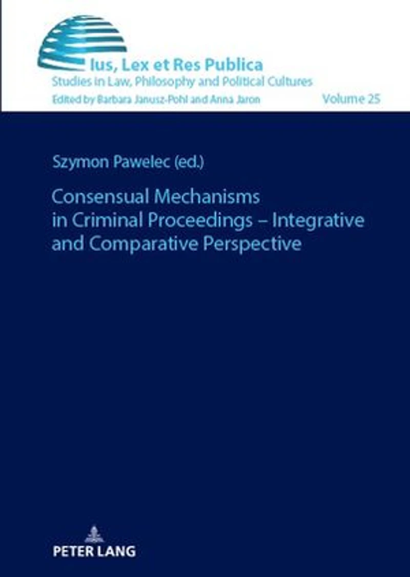 Consensual Mechanisms Criminal Proceedings - Integrative and Comparative Perspective