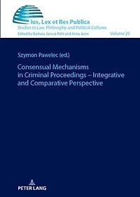 Consensual Mechanisms Criminal Proceedings - Integrative and Comparative Perspective