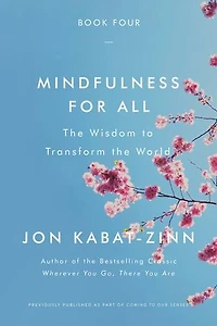 Mindfulness For All: The Wisdom To Transform World