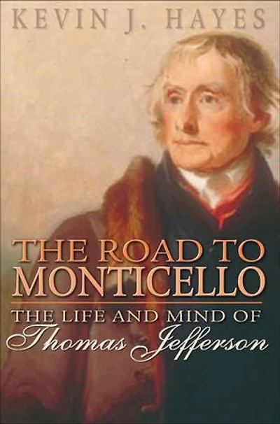 The Road to Monticello: Life and Mind of Thomas Jefferson