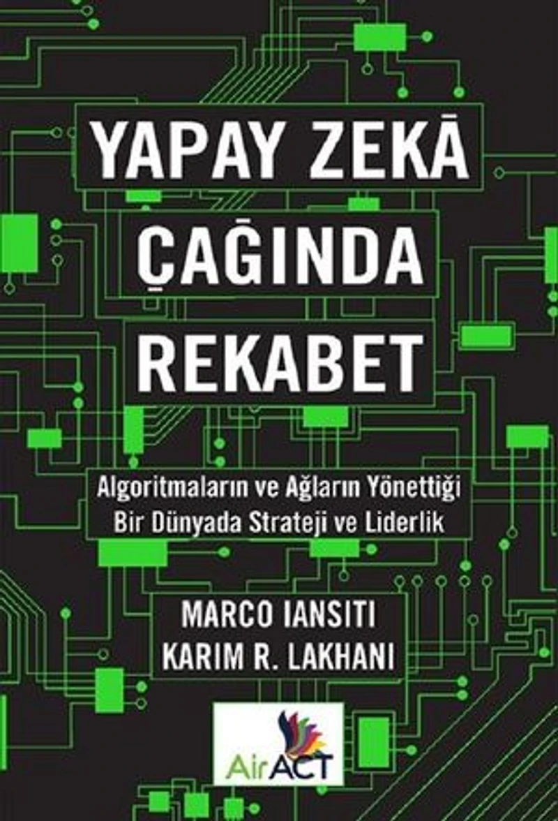 Yapay Zeka Çağında Rekabet-Algoritmaların ve Ağların Yönettiği Bir Dünyada Strateji ve Liderlik