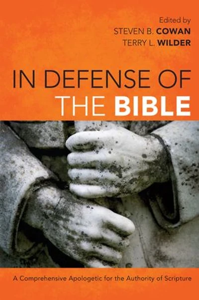 DEFENSE of the BIBLE: A Comprehensive Apologetic for Authority Scripture