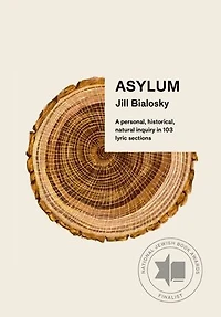 Asylum: A Personal, Historical, Natural Inquiry 103 Lyric Sections