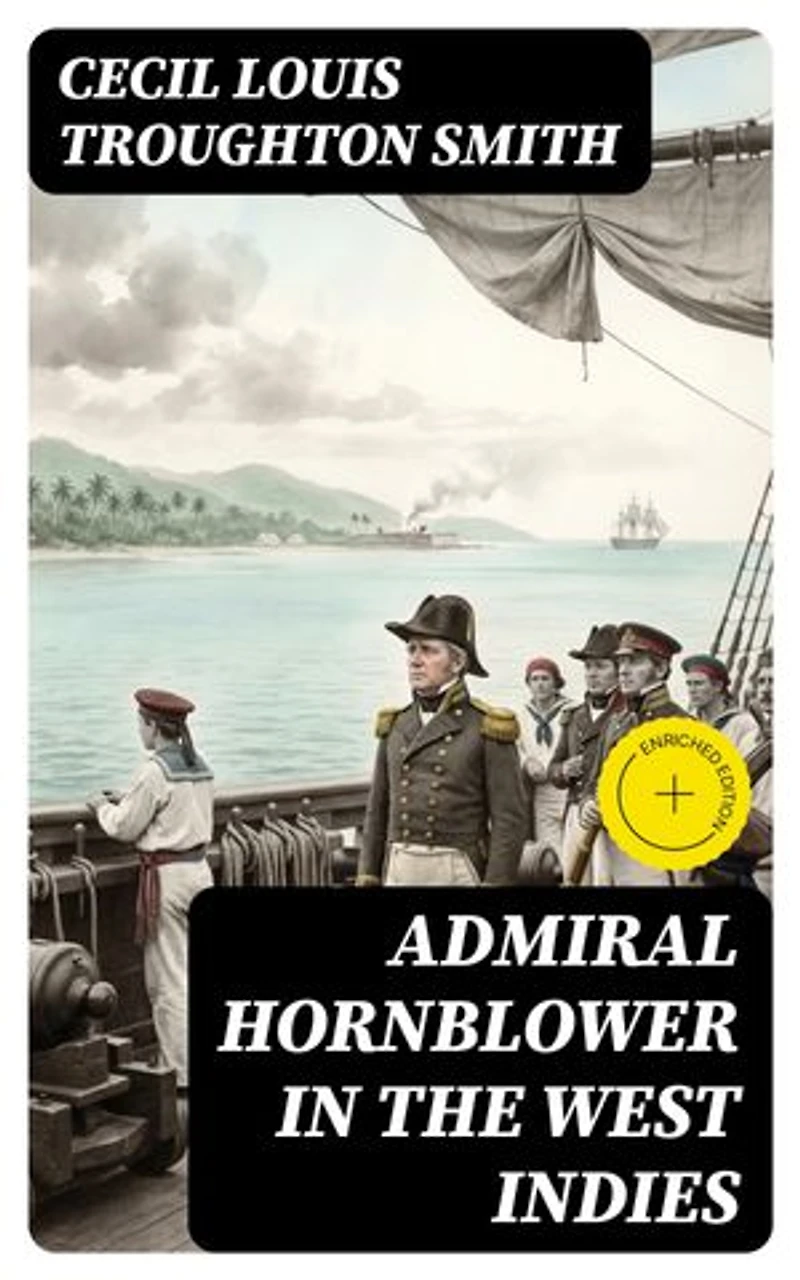 Admiral Hornblower in the West Indies: Enriched edition.