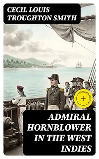 Admiral Hornblower in the West Indies: Enriched edition.
