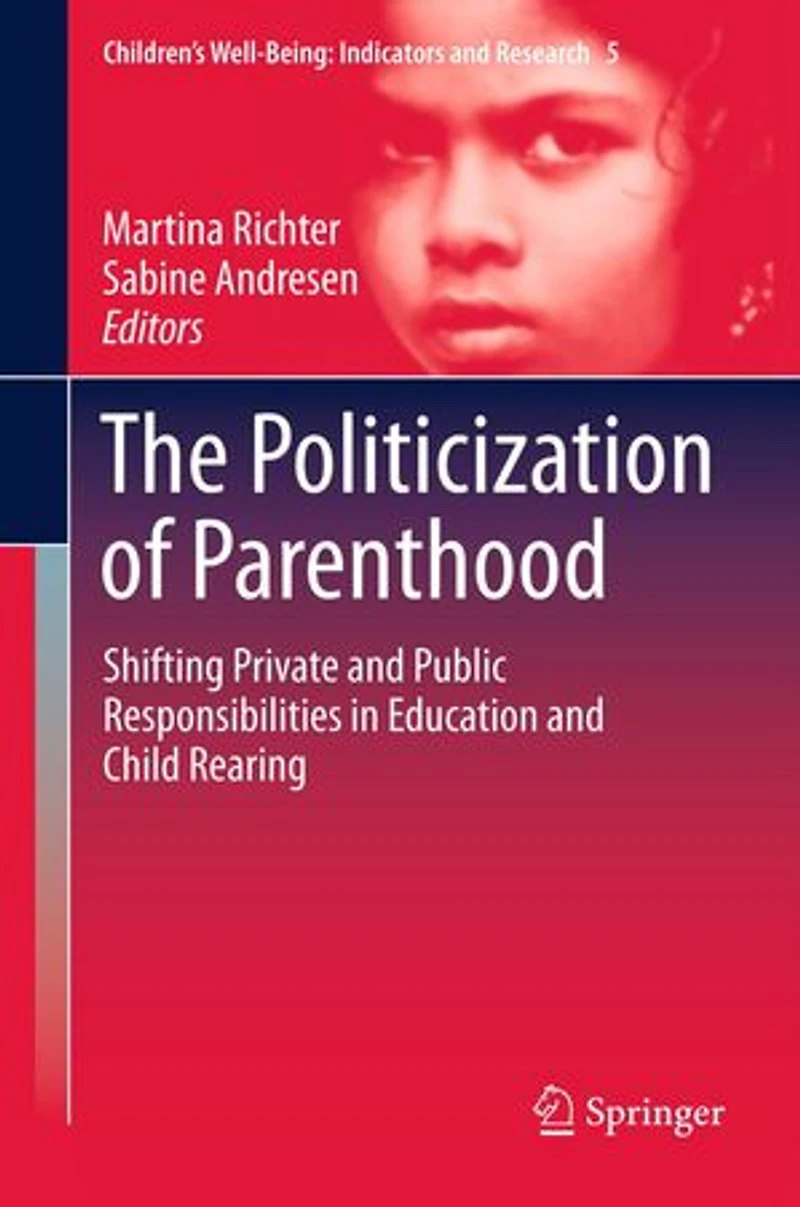 The Politicization of Parenthood: Shifting private and public responsibilities education child rearing