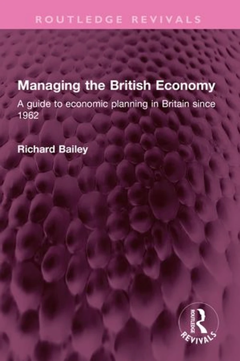 Managing the British Economy: A guide to economic planning Britain since 1962