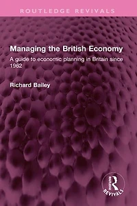 Managing the British Economy: A guide to economic planning Britain since 1962