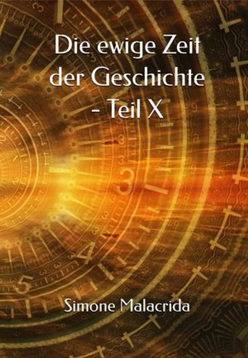 Die ewige Zeit der Geschichte - Teil X