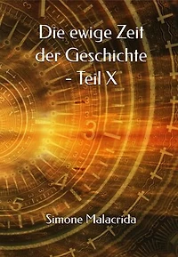 Die ewige Zeit der Geschichte - Teil X