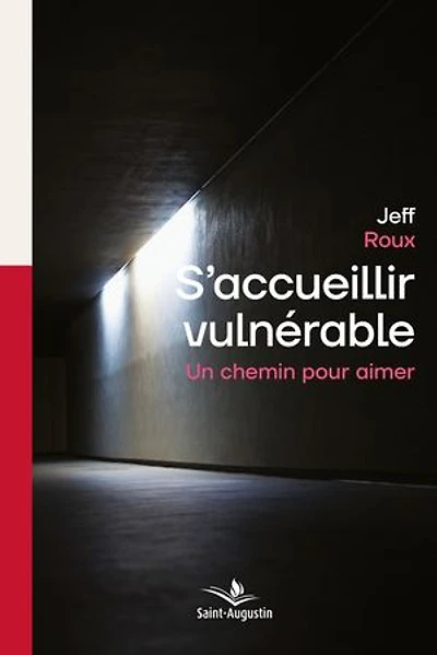 S'accueillir vulnérable: Un chemin pour aimer