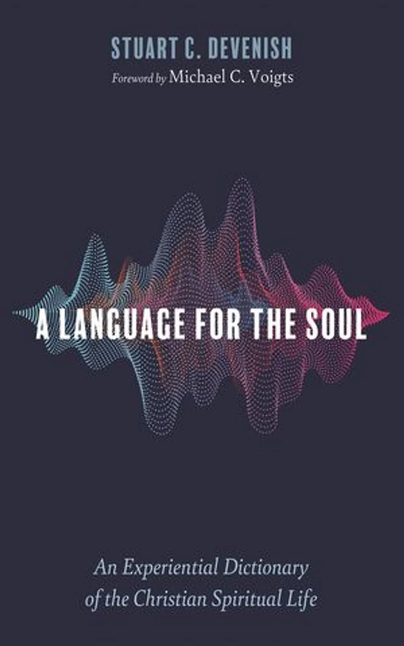 A Language for the Soul: An Experiential Dictionary of Christian Spiritual Life