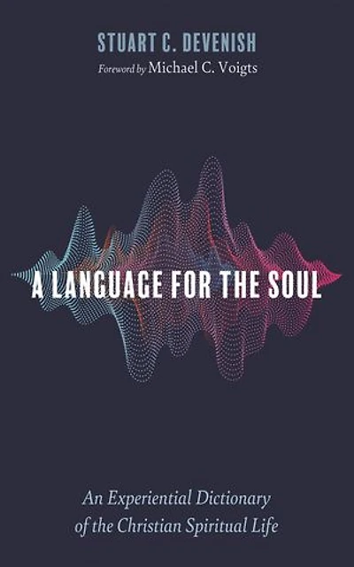 A Language for the Soul: An Experiential Dictionary of Christian Spiritual Life