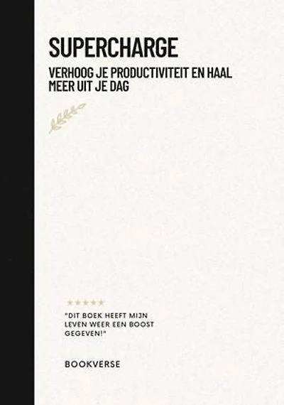 Supercharge: verhoog je productiviteit en haal meer uit je dag