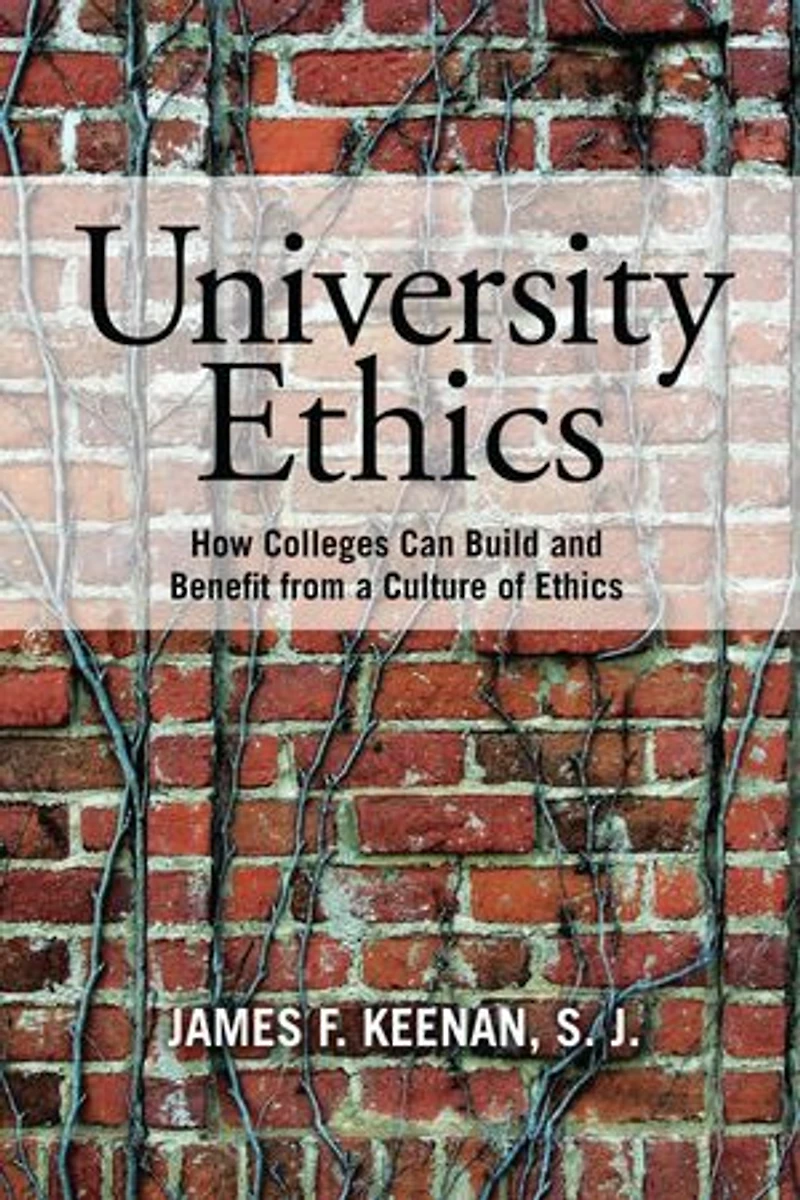 University Ethics: How Colleges Can Build And Benefit From A Culture Of Ethics