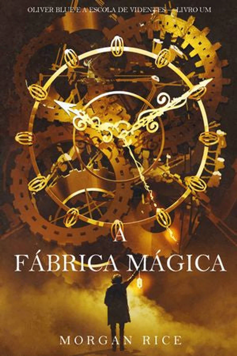 A Fábrica Mágica (Oliver Blue e a Escola de Videntes — Livro Um)