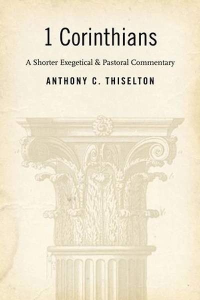 1 Corinthians: A Shorter Exegetical and Pastoral Commentary