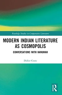 Modern Indian Literature as Cosmopolis: Conversations with Hanuman