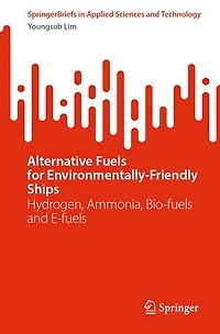 Alternative Fuels for Environmentally-Friendly Ships: Hydrogen, Ammonia, Bio-fuels and E-fuels