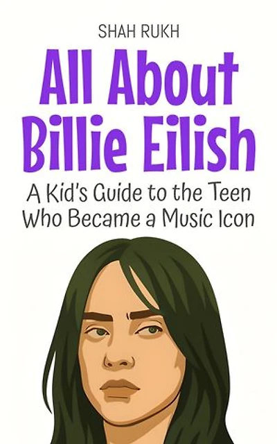 All About Billie Eilish: A Kid’s Guide to the Teen Who Became a Music Icon: Knowledge Books For Kids, #96