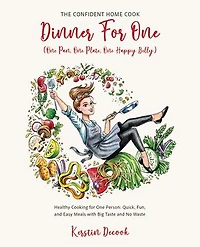 DINNER for ONE One Pan, One Plate, One Happy Belly: Healthy Cooking for One Person - Quick, Fun, and Easy Meals with Big Taste and No Waste