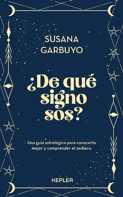 ¿De qué signo sos?: Una guía astrológica para conocerte mejor y comprender el zodíaco