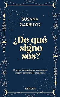 ¿De qué signo sos?: Una guía astrológica para conocerte mejor y comprender el zodíaco