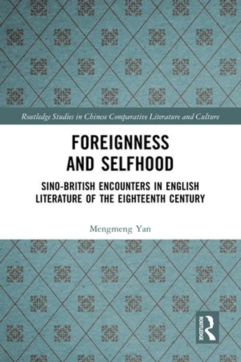 Foreignness and Selfhood: Sino-British Encounters English Literature of the Eighteenth Century