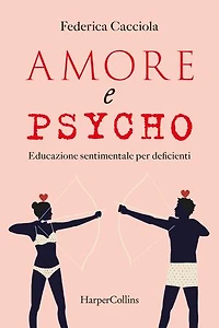 Amore e Psycho: Educazione sentimentale per deficienti