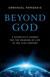 Beyond God: A Scientist's Search For The Meaning Of Life 21st Century