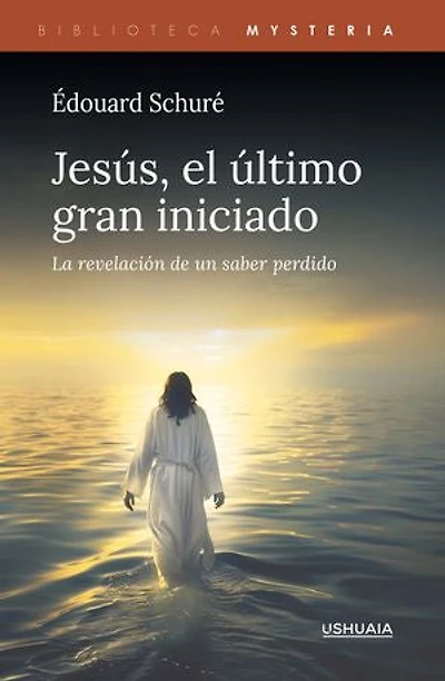Jesús, el último gran iniciado: La revelación de un saber perdido
