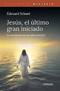Jesús, el último gran iniciado: La revelación de un saber perdido