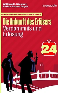 Verdammnis und Erlösung: Der Sherlock Holmes-Adventkalender - Die Ankunft des Erlösers, Folge 24