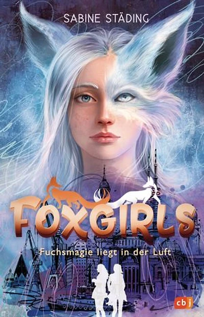 Foxgirls - Fuchsmagie liegt in der Luft: Das magische Abenteuer zweier Gestaltwandlerinnen