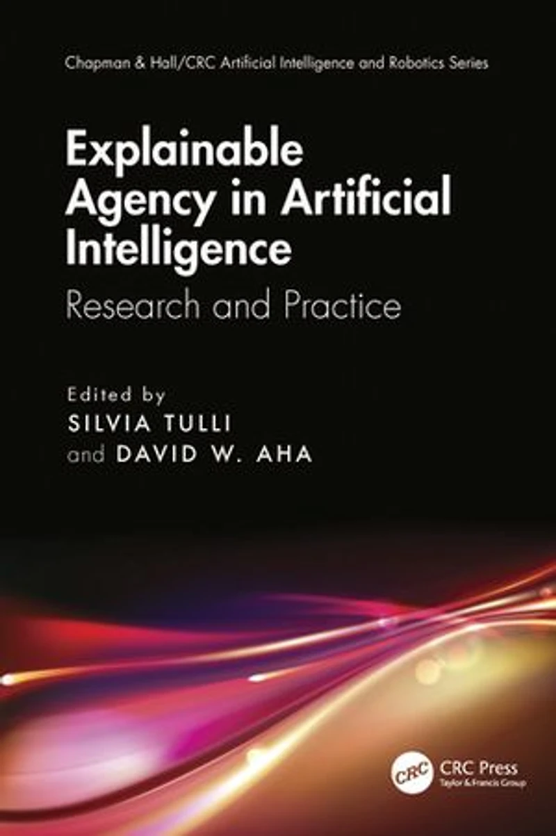 Explainable Agency Artificial Intelligence: Research and Practice