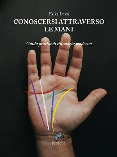 Conoscersi attraverso le mani: Guida pratica di chirologia moderna
