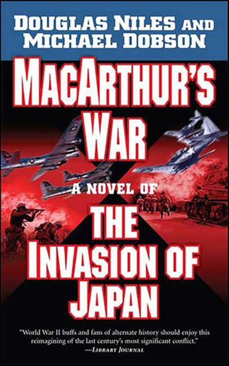 MacArthur's War: A Novel of the Invasion Japan