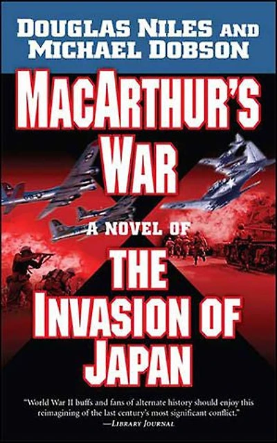 MacArthur's War: A Novel of the Invasion Japan