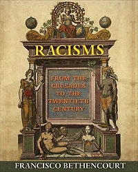 Racisms: From the Crusades to Twentieth Century