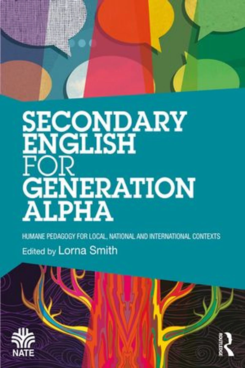 Secondary English for Generation Alpha: Humane Pedagogy Local, National and International Contexts