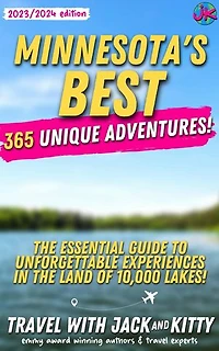 Minnesota's Best: 365 Unique Adventures - The Essential Guide to Unforgettable Experiences in the Land of 10,000 Lakes